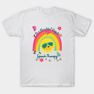 Its a Beautiful Day for Speech Therapy Rainbow Sunshine. T-Shirt